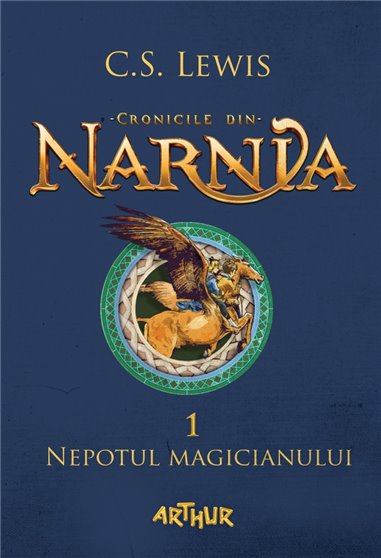 Cronicile din Narnia 1. Nepotul magicianului - C.S. Lewis | Editura Arthur