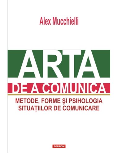Arta de a comunica - Alex Mucchielli | Editura Polirom