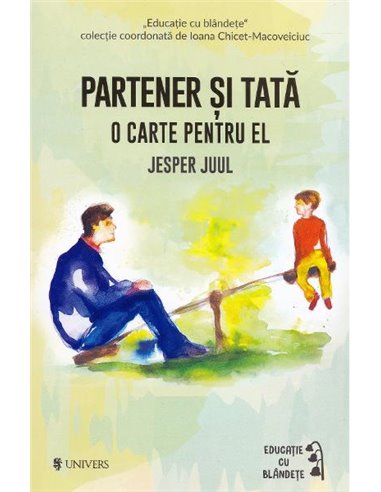 Partener si tată - Jesper Juul | Editura Univers