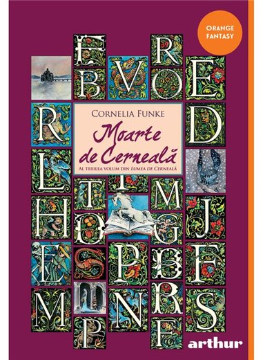 Lumea de cerneala 3: Moarte de cerneala - Cornelia Funke | Arthur