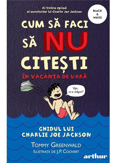 Cum sa faci sa nu citești în vacanța de vară: Ghidul lui Charlie Joe Jackson (3) - Tommy Greenwald | Arthur