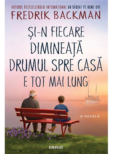 Și-n fiecare dimineață drumul spre casă e tot mai lung - Fredrik Backman | Art