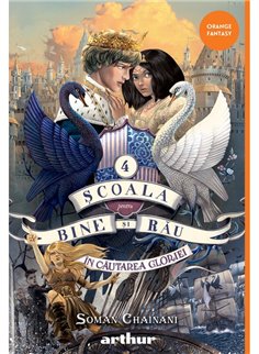 Scoala pentru bine si rau (vol 4) - In cautarea gloriei - Soman Chainani | editura Arthur