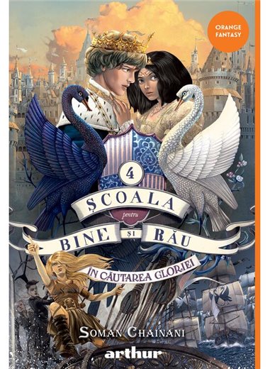 Scoala pentru bine si rau vol 4: În căutarea gloriei - Soman Chainani | Arthur