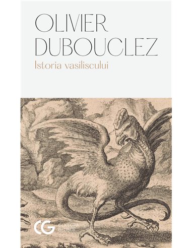 Istoria vasiliscului - Olivier Dubouclez | Editura Univers