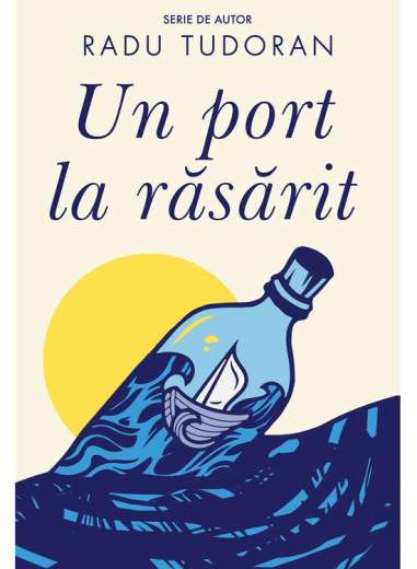 Un port la răsărit - Radu Tudoran | Editura...