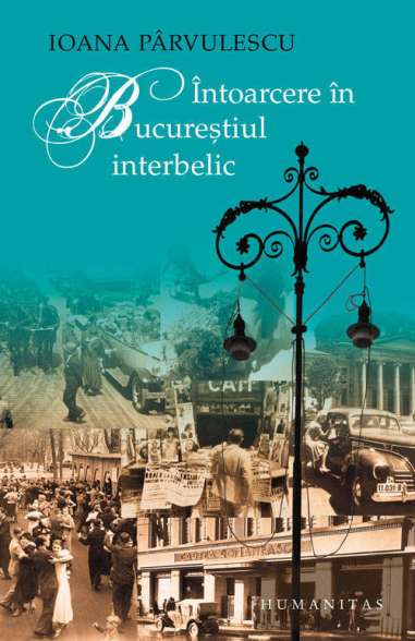 Intoarcere in Bucurestiul interbelic - Ioana...