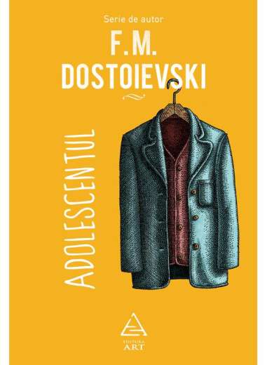 Adolescentul - Dostoievski Feodor Mihailovici |...