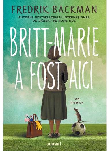 Britt-Marie a fost aici - Fredrik Backman |...