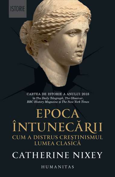 Epoca intunecarii. Cum a distrus crestinismul -...
