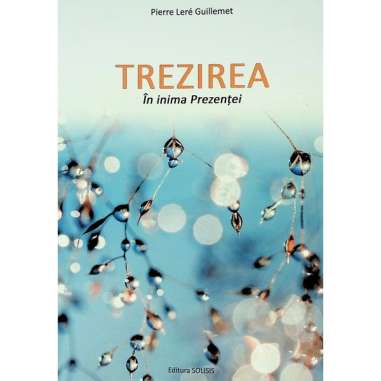Trezirea in Inima Prezentei - Pierre Lere...