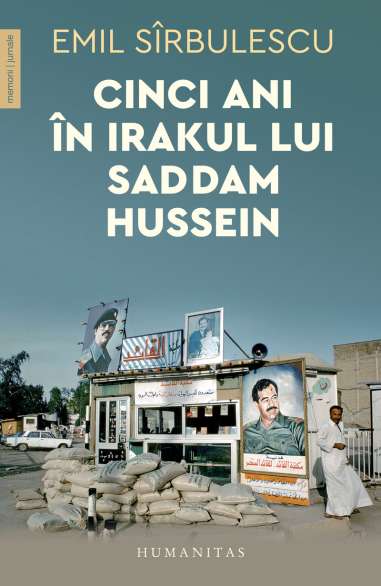 Cinci ani in Irakul lui Saddam Hussein - Emil...