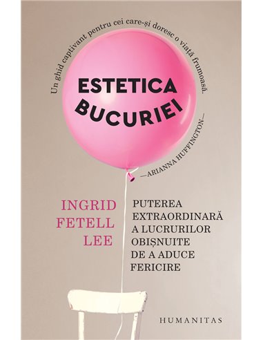 Estetica bucuriei - Ingrid Fetell Lee | Editura Humanitas
