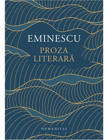Proza literară - Mihai Eminescu | Editura Humanitas