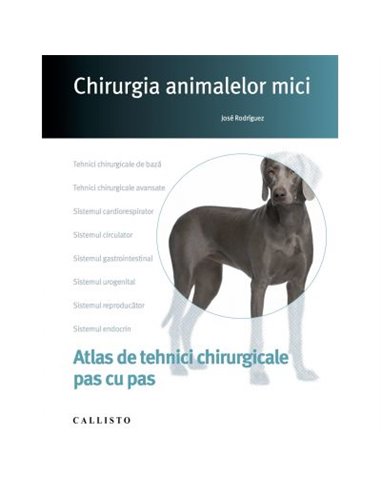 Chirurgia animalelor mici - Jose Rodriguez | Editura Callisto
