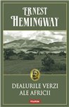 Dealurile verzi ale Africii Ed. 2016 - Ernest Hemingway | Editura Polirom