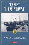 A avea si a nu avea Ed 2019 - Ernest Hemingway | Editura Polirom