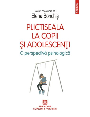 Plictiseala la copii și adolescenți - Elena  Bonchiș | Editura Polirom
