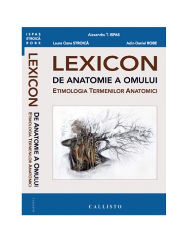 LEXICON de Anatomie a Omului - Alexandru T. Ispas | Editura Callisto