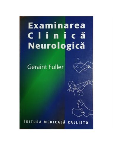 Examinarea Clinica Neurologica - Geraint Fuller | Editura Callisto