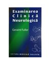 Examinarea Clinica Neurologica - Geraint Fuller | Editura Callisto