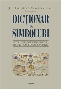 Dictionar de simboluri. Mituri - Jean Chevalier, Alain Gheerbra | Editura Polirom