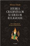 Istoria credintelor si ideilor III - Mircea Eliade | Editura Polirom