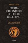 Istoria credintelor si ideilor I - Mircea Eliade | Editura Polirom
