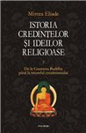 Istoria credintelor si ideilor II - Mircea Eliade | Editura Polirom