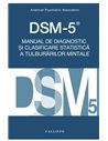 DSM-5. Manual de Diagnostic si Clasificare Statistica a Tulburarilor Mintale. Ed. 5 - American Psychiatric Association | Editura