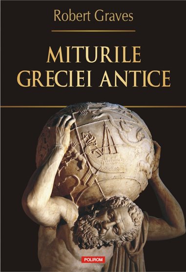 Miturile Greciei antice - Robert Graves | Editura Polirom