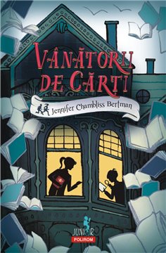 Vinatorii de carti (12+) - Jennifer Chambliss Bertman | Editura Polirom