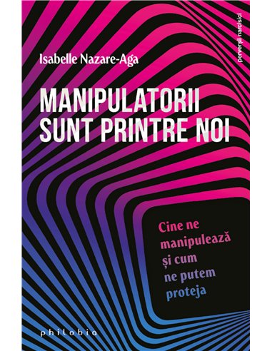 Manipulatorii sunt printre noi - Isabelle Nazare-Aga | Editura Philobia