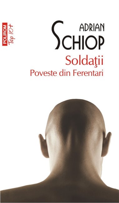 Soldatii (T10) - Adrian Schiop | Editura Polirom