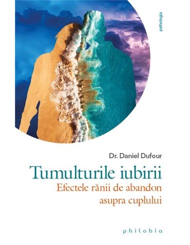 Tumulturile iubirii - Dr. Daniel Dufour | Editura Philobia