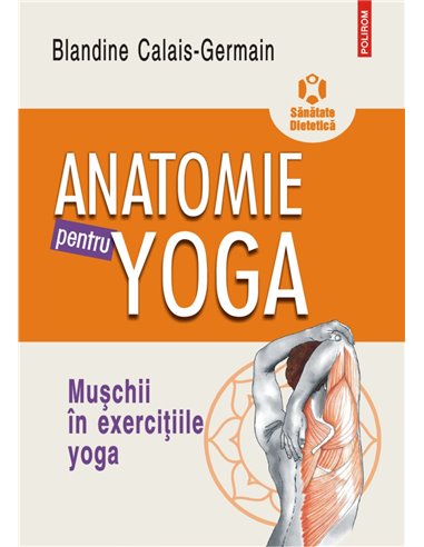 Anatomie pentru yoga - Blandine Calais-Germain | Editura Polirom