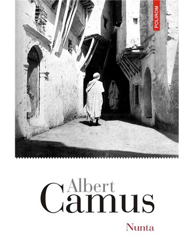 Nunta - Albert Camus | Editura Polirom