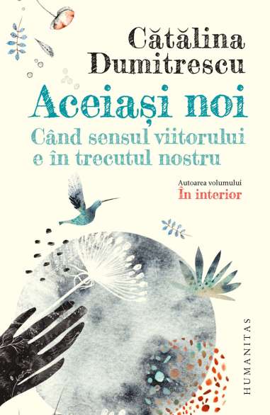 Aceiasi noi - Catalina Dumitrescu | Humanitas
