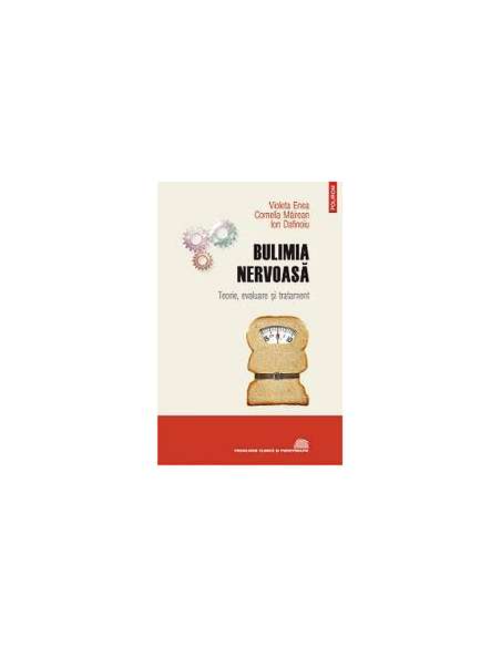 Bulimia nervoasă - Violeta Enea, Cornelia Măirean, Ion Dafinoiu |Editura Polirom