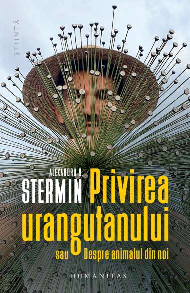 Privirea urangutanului sau Despre animalul din...