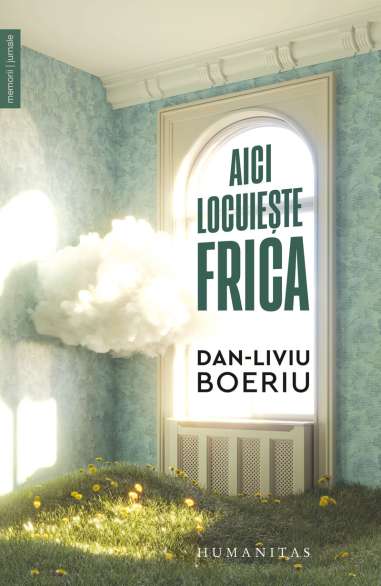 Aici locuieste frica - Dan-Liviu Boeriu |...
