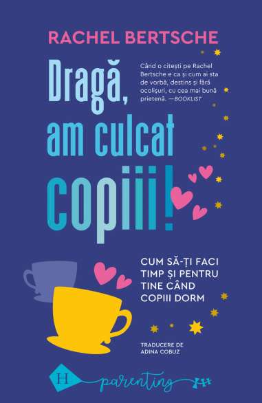 Draga, am culcat copiii - Rachel Bertsche |...