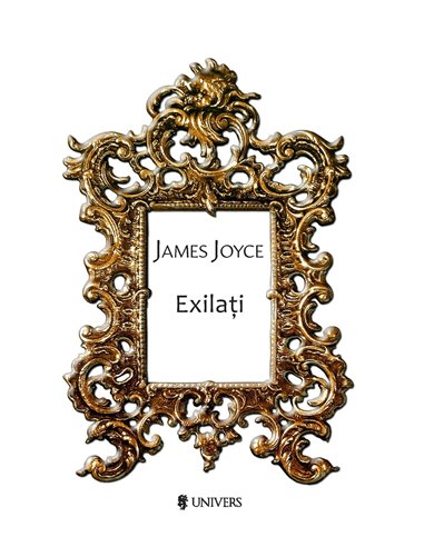 Exilaţi - James Joyce | Editura Univers