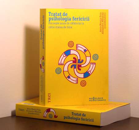 Tratat de psihologia fericirii - Anca-Monica Puia, Alexandru Mihalcea | Editura Trei