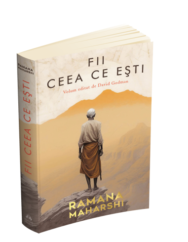 Fii ceea ce esti - Ramana Maharshi | Editura...