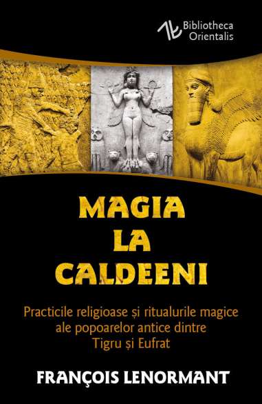 Magia la chaldeeni - Francois Lenormant |...