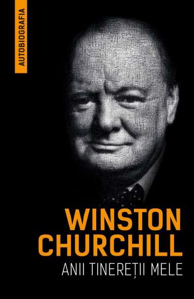Winston Churchill - Anii tineretii mele...