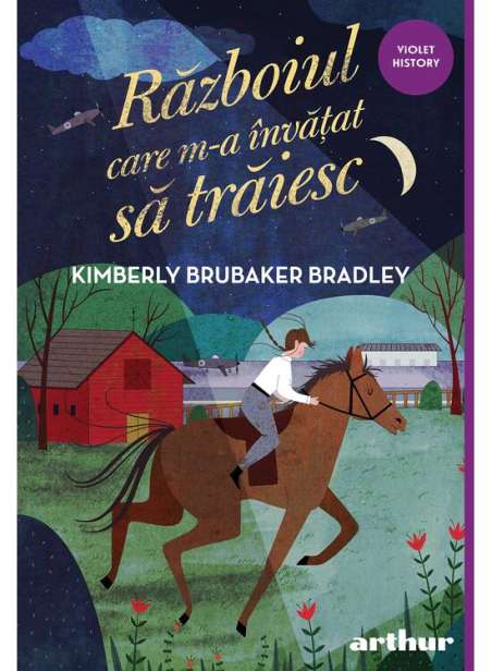 Războiul care m-a invătat să trăiesc - Kimberly Brubaker Bradley | Editura Arthur