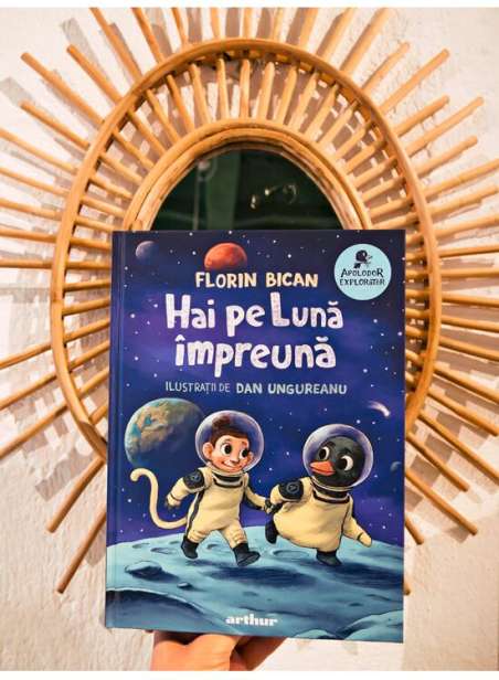 Hai pe Lună împreună - Florin Bican | Editura Arthur