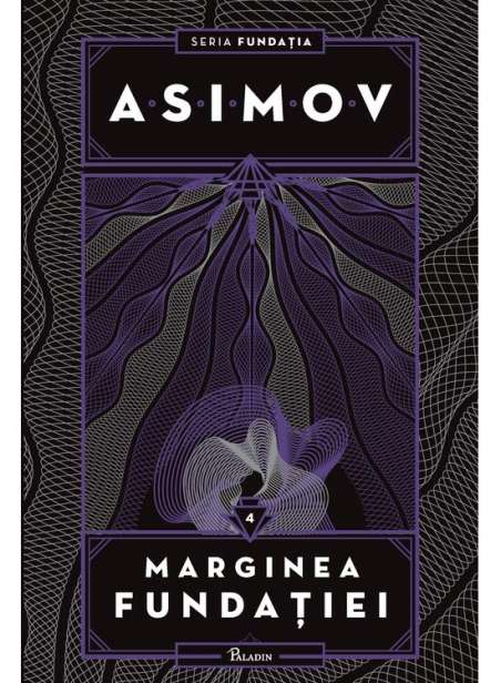 Fundatia Vol 4.  Marginea Fundatiei   - Isaac Asimov | Paladin